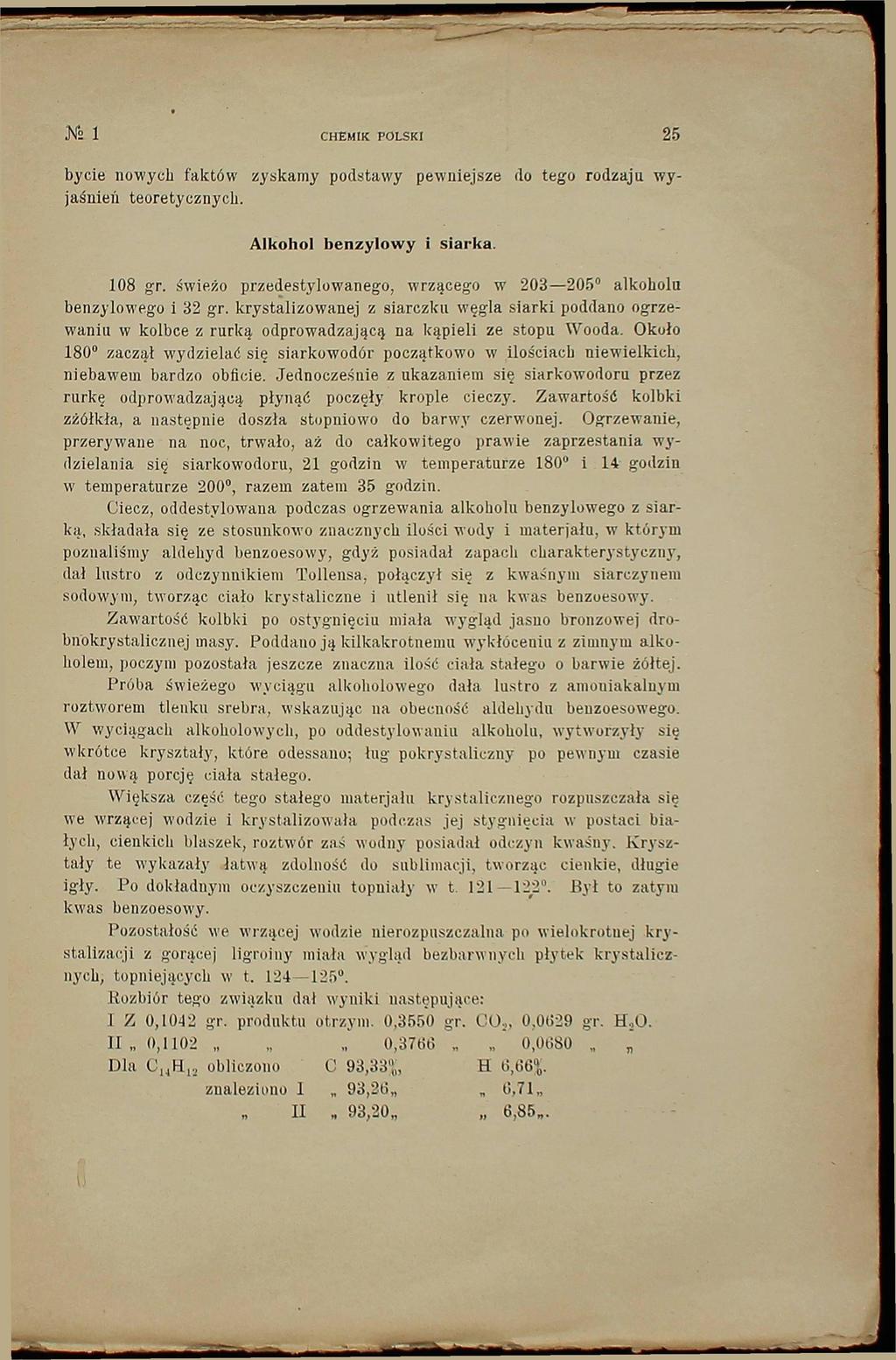 <N*2 1 CHEMIK POLSKI 25 bycie nowych faktów zyskamy podstawy pewniejsze do tego rodzaju wyjaśnień teoretycznych. Alkohol benzylowy i siarka. 108 gr.