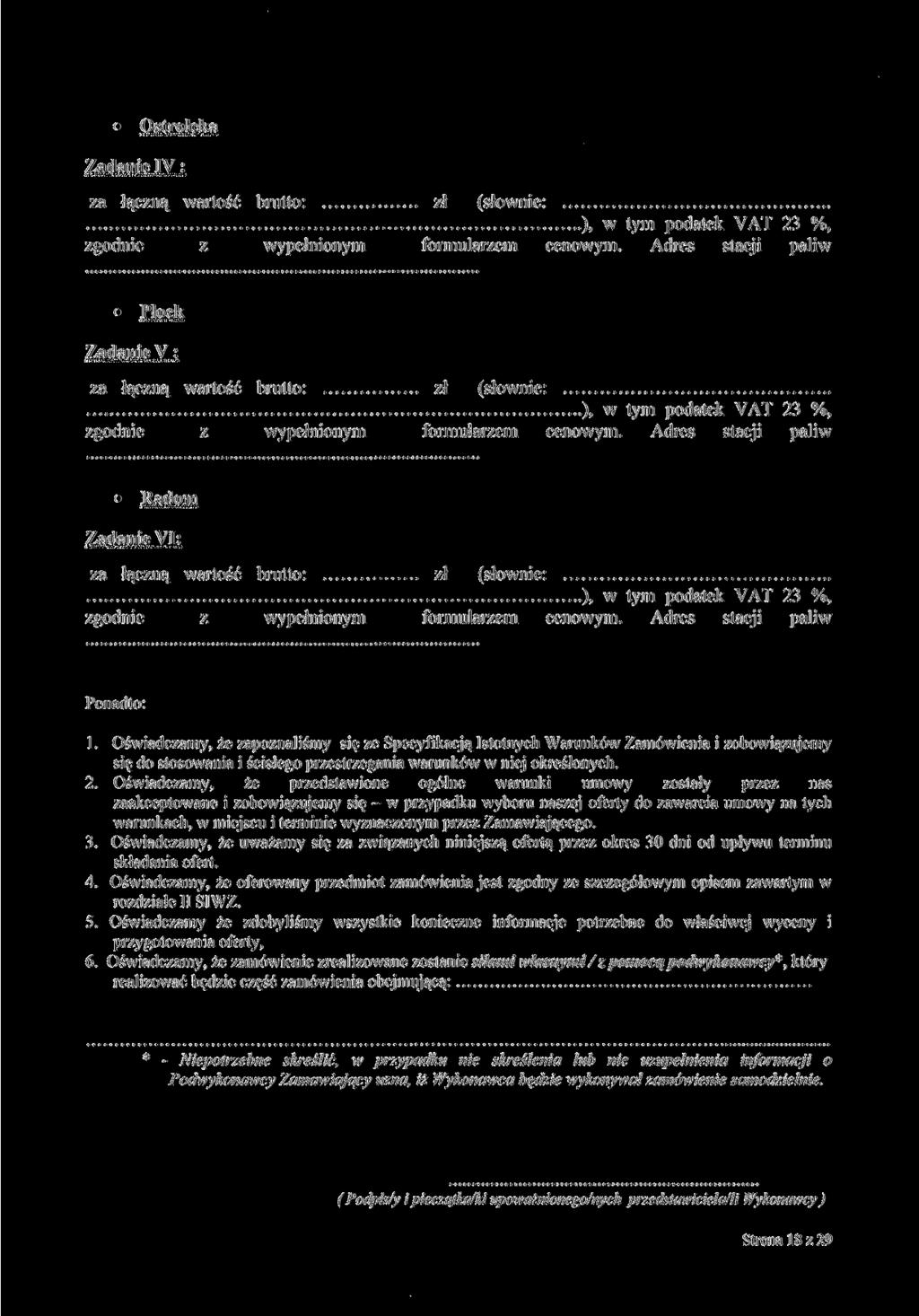 Ostrołęka Zadanie IV : za łączną wartość brutto: zł (słownie: ), w tym podatek VAT 23 %, zgodnie z wypełnionym formularzem cenowym.