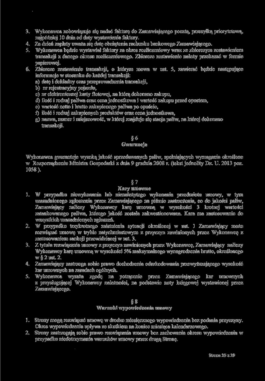 3. Wykonawca zobowiązuje się nadać fakturę do Zamawiającego pocztą, przesyłką priorytetową, najpóźniej l O dnia od daty wystawienia faktury. 4.