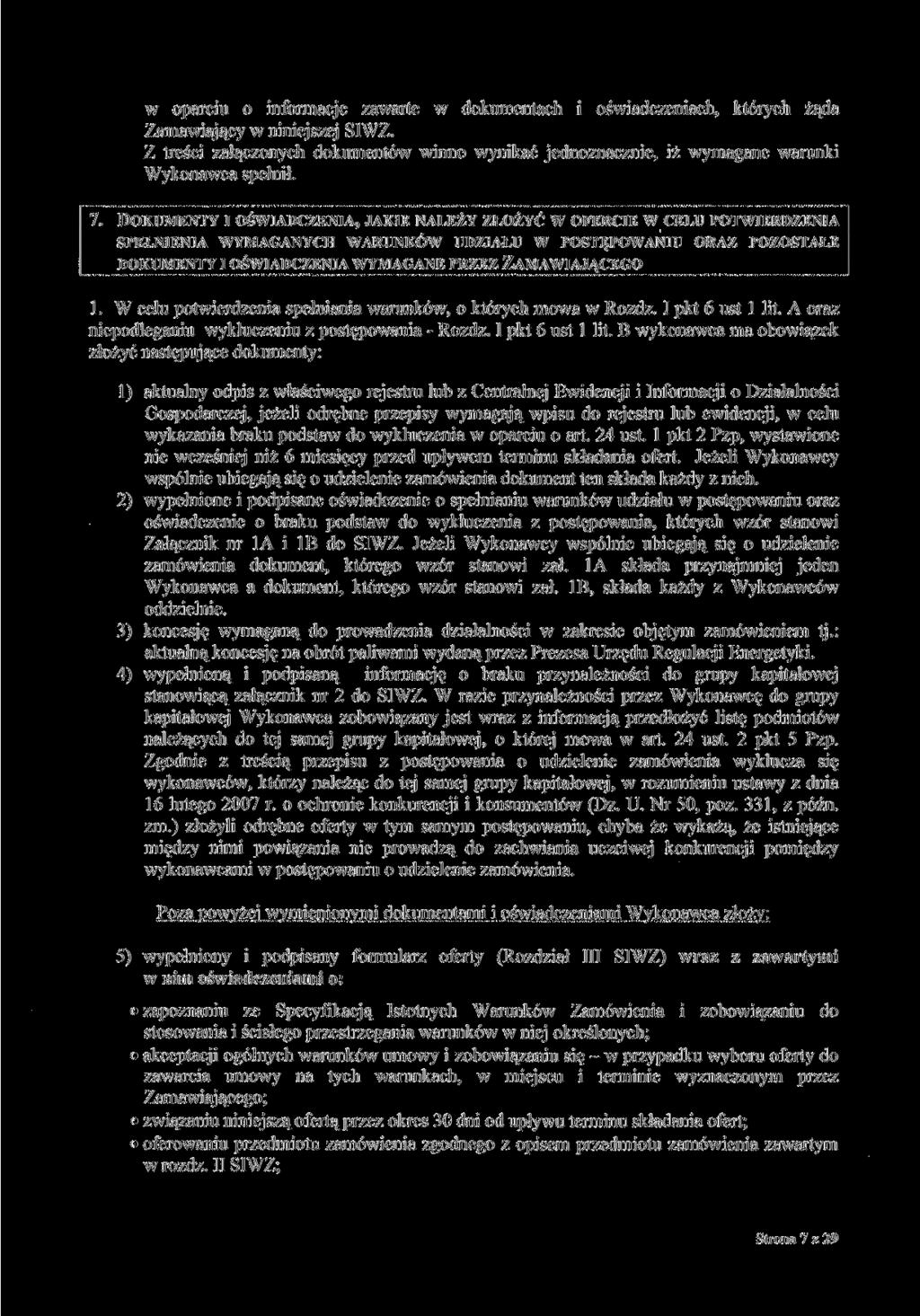 w oparciu o informacje zawarte w dokumentach i oświadczeniach, których żąda Zamawiający w niniejszej SIWZ.