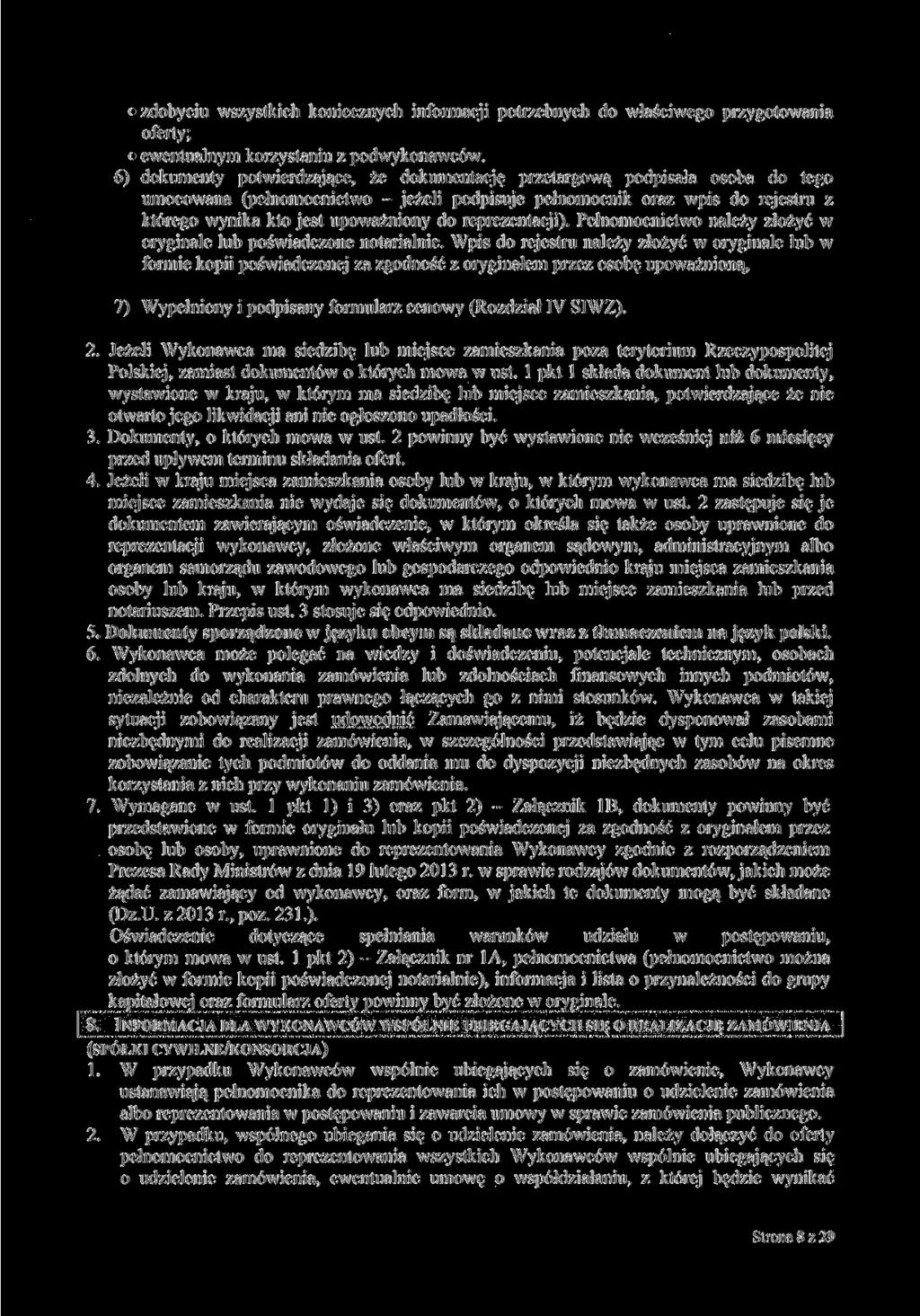zdobyciu wszystkich koniecznych informacji potrzebnych do właściwego przygotowania oferty; ewentualnym korzystaniu z podwykonawców.
