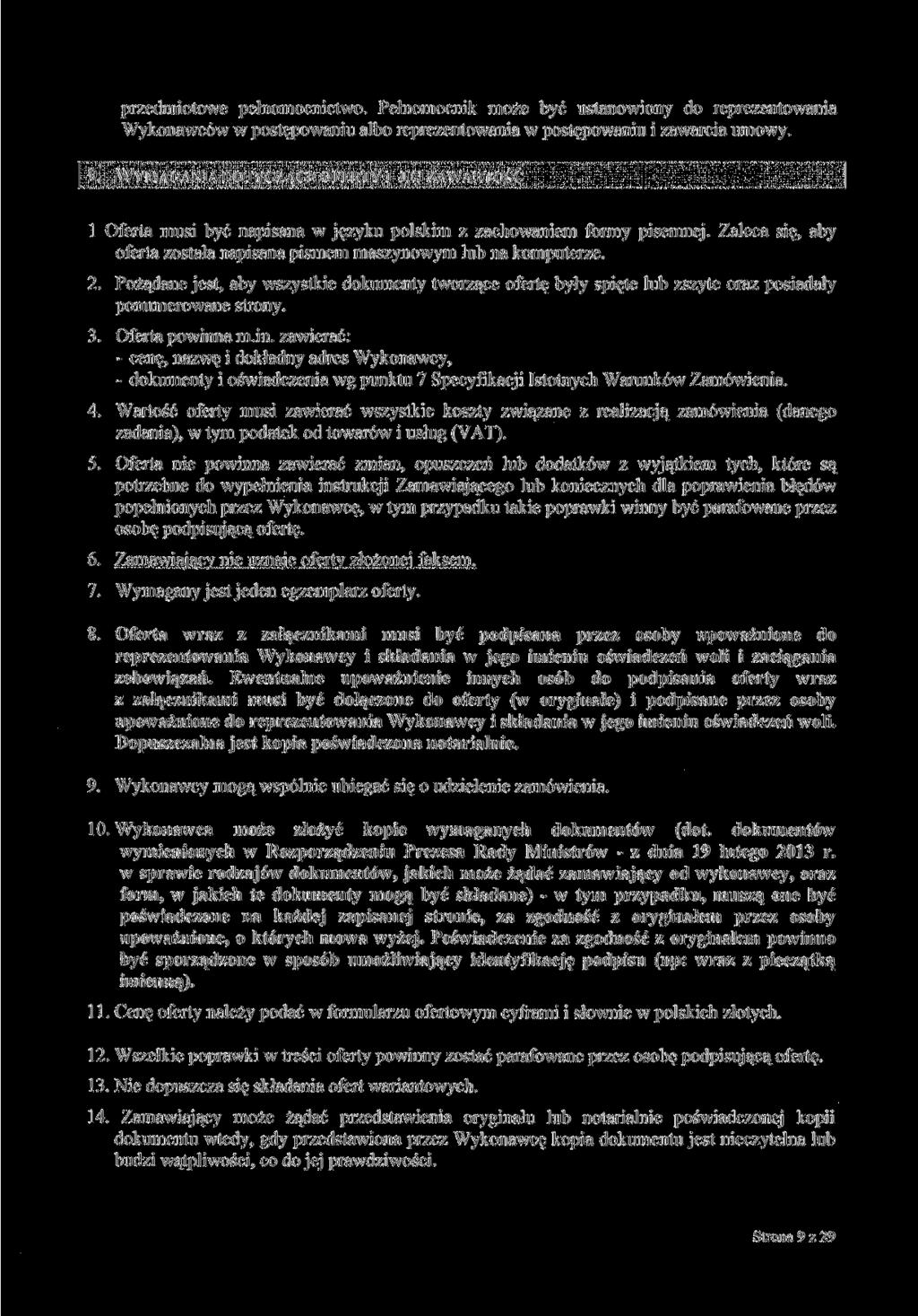 przedmiotowe pełnomocnictwo. Pełnomocnik może być ustanowiony do reprezentowania Wykonawców w postępowaniu albo reprezentowania w postępowaniu i zawarcia umowy. 9.