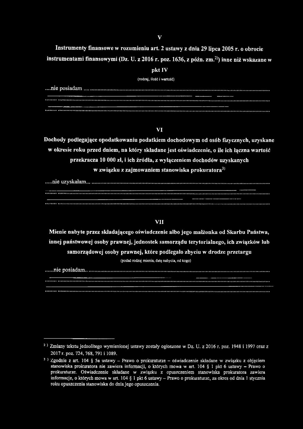 .. VI Dochody podlegające opodatkowaniu podatkiem dochodowym od osób fizycznych, uzyskane w okresie roku przed dniem, na który składane jest oświadczenie, o ile ich łączna wartość przekracza 10 000