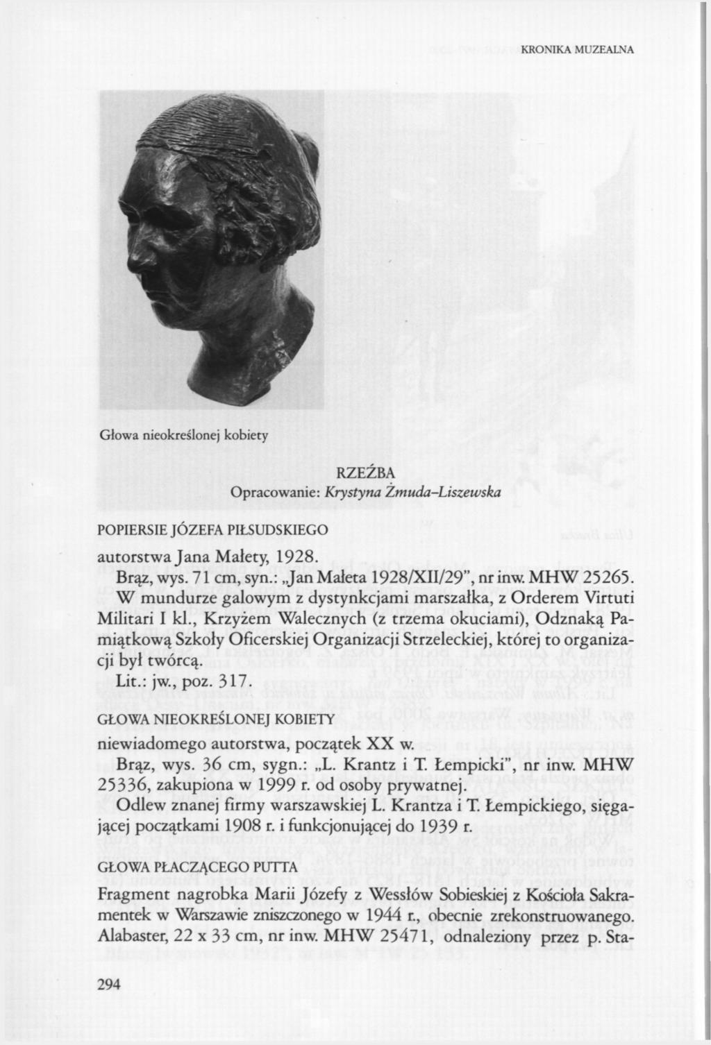KRONIKA MUZEALNA Głowa nieokreślonej kobiety RZEŹBA Opracowanie: Krystyna Zmuda-Liszewska POPIERSIE JÓZEFA PIŁSUDSKIEGO autorstwa Jana Małety, 1928. Brąz, wys. 71 cm, syn.