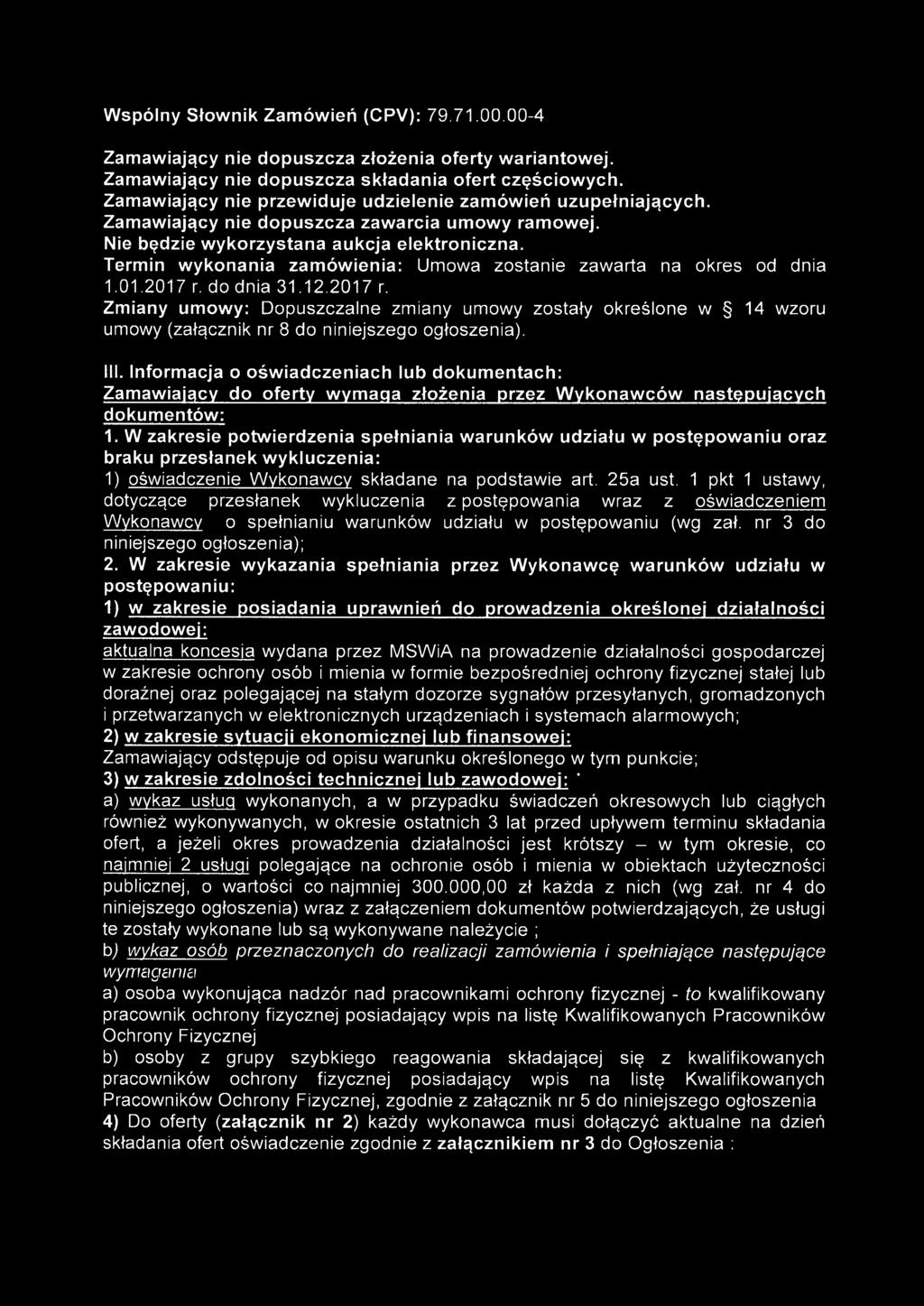 W zakresie potwierdzenia spełniania warunków udziału w postępowaniu oraz braku przesłanek wykluczenia: 1) oświadczenie Wykonawcy składane na podstawie art. 25a ust.
