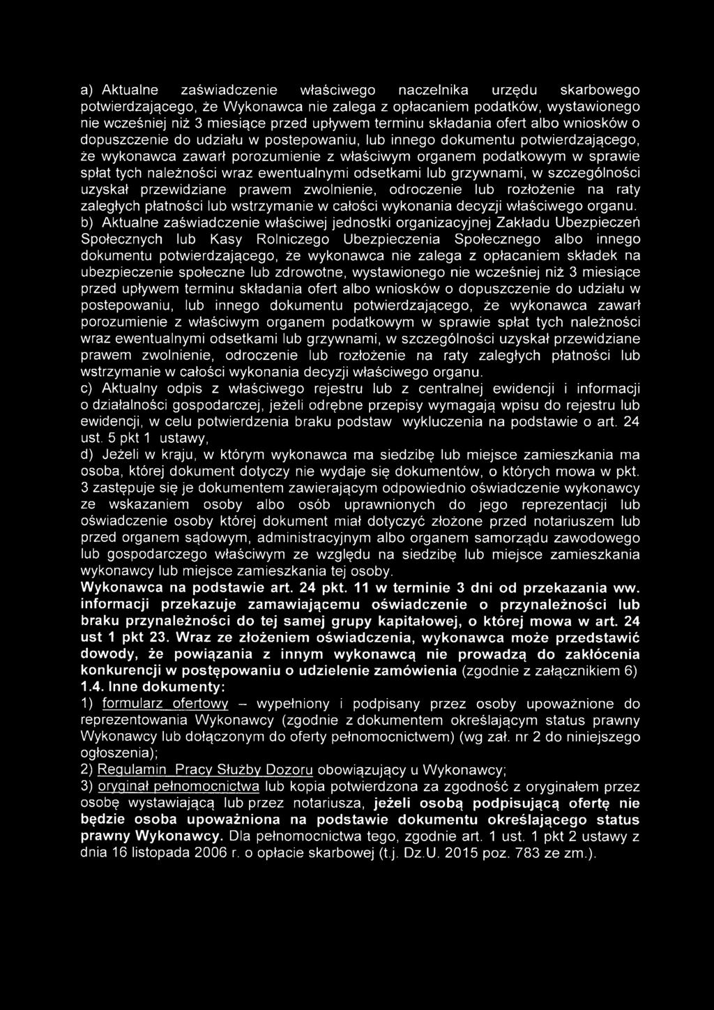 b) Aktualne zaświadczenie właściwej jednostki organizacyjnej Zakładu Ubezpieczeń Społecznych lub Kasy Rolniczego Ubezpieczenia Społecznego albo innego dokumentu potwierdzającego, że wykonawca nie