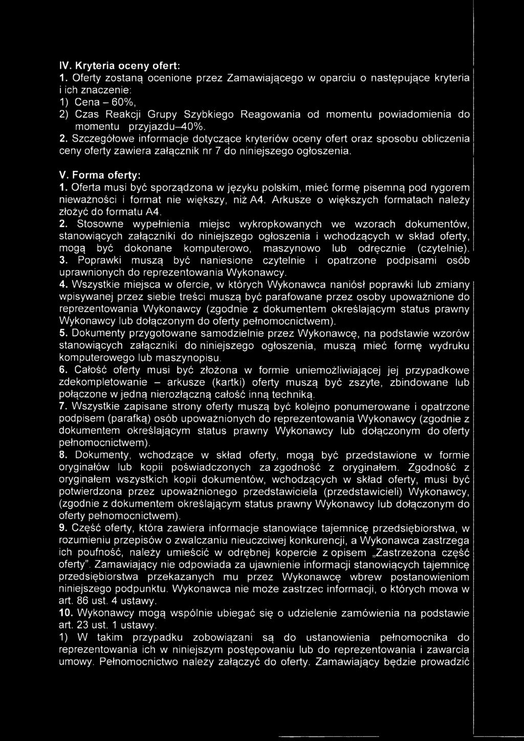 Stosowne wypełnienia miejsc wykropkowanych we wzorach dokumentów, stanowiących załączniki do niniejszego ogłoszenia i wchodzących w skład oferty, mogą być dokonane komputerowo, maszynowo lub