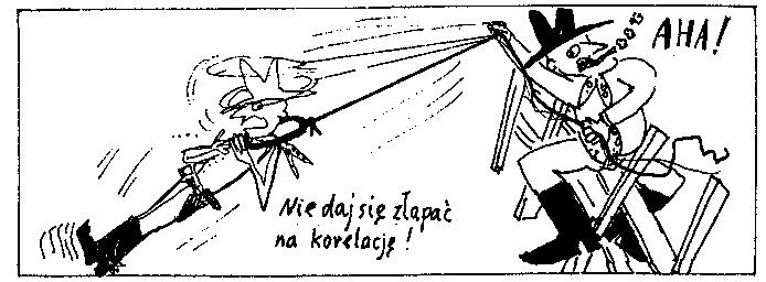 Korelacja to nie zależność przyczynowo-skutkowa Częstym błędem jest przyjmowanie, że zmienne silnie nawet skorelowane są związane jakimś związkiem przyczynowo-skutkowym, tym mocniejszym,