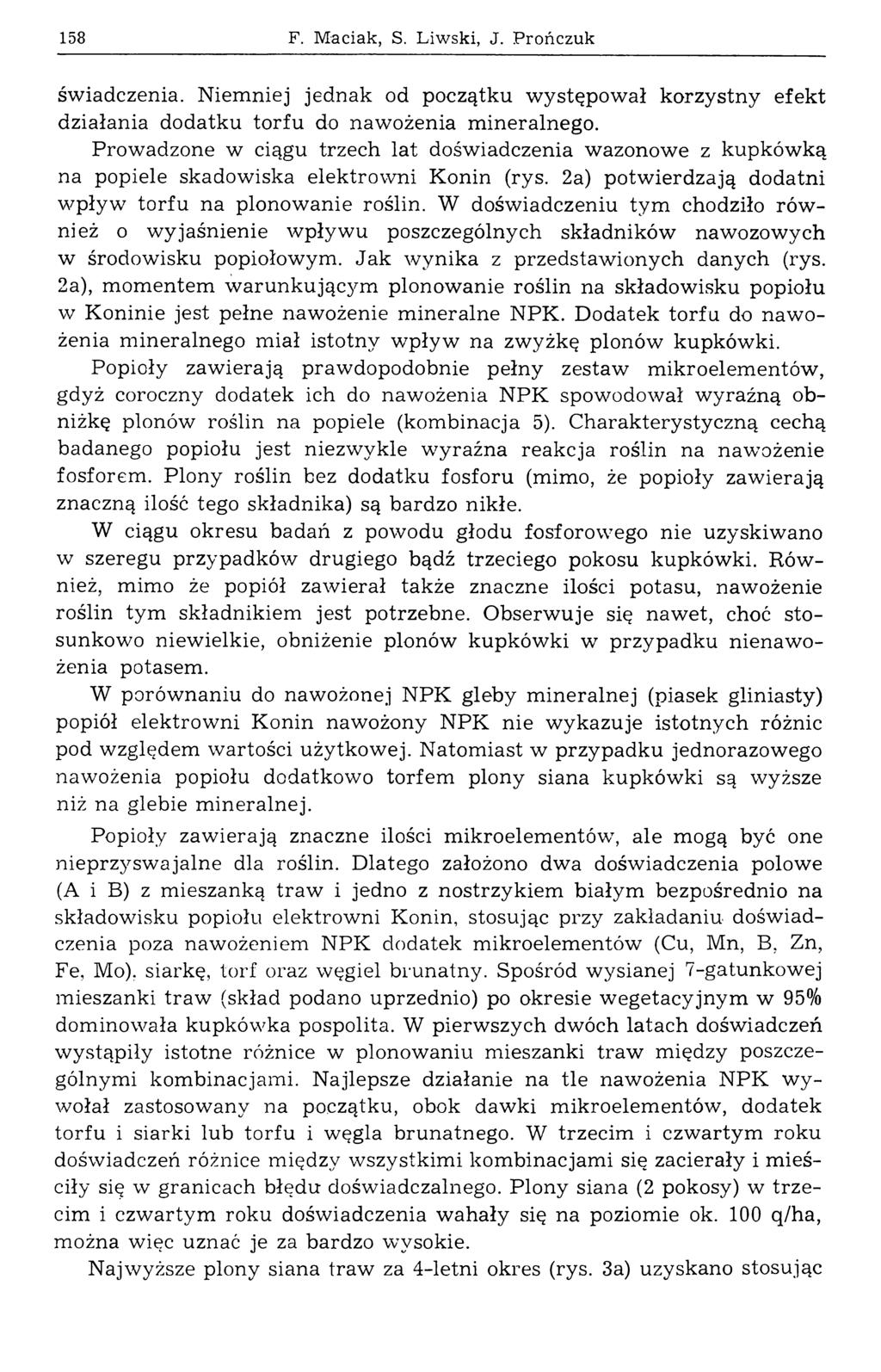 158 F. Maciak, S. Liwski, J. Prończuk świadczenia. Niemniej jednak od początku występował korzystny efekt działania dodatku torfu do nawożenia mineralnego.