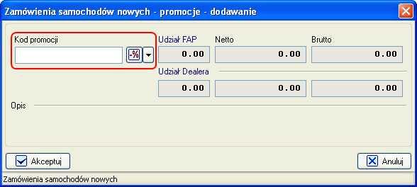 Ekran 13. - Okno dodawania promocji FAP. Kod promocji moŝna wpisać ręcznie lub teŝ wybrać z listy poprzez przycisk.