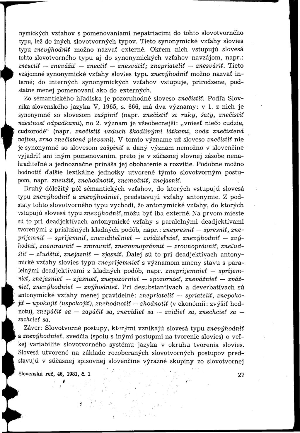 nymických vzťahov s pomenovaniami nepatriacimi do tohto slovotvorného typu, lež do iných slovotvorných typov. Tieto synonymické vzťahy slovies typu znevýhodniť možno nazvať externé.