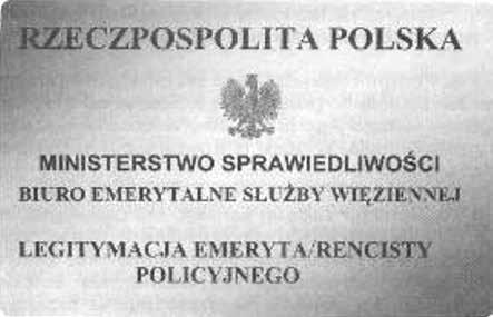 Wzór nr 7 do 3 i 6 LEGITYMACJA EMERYTA/RENCISTY POLICYJNEGO (zwolnionego ze Służby Więziennej) Strona 1 Strona Opis dokumentu: 1) legitymacja o wymiarach 55 mm na 85 mm, o krawędziach zaokrąglonych,