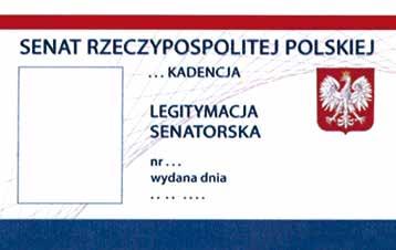 Wzór nr do 1 LEGITYMACJA SENATORSKA AWERS REWERS Wzór legitymacji senatorskiej. Legitymacja senatorska ma postać karty z tworzywa sztucznego o wymiarach 85,60 x 53,98 mm.