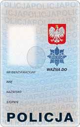 Wzór nr 5 do 0 LEGITYMACJA SŁUŻBOWA POLICJANTA AWERS REWERS Legitymacja służbowa policjanta ma formę spersonalizowanej karty identyfikacyjnej o wymiarach 85,6 x 53,98 x 0,76 mm, wykonanej