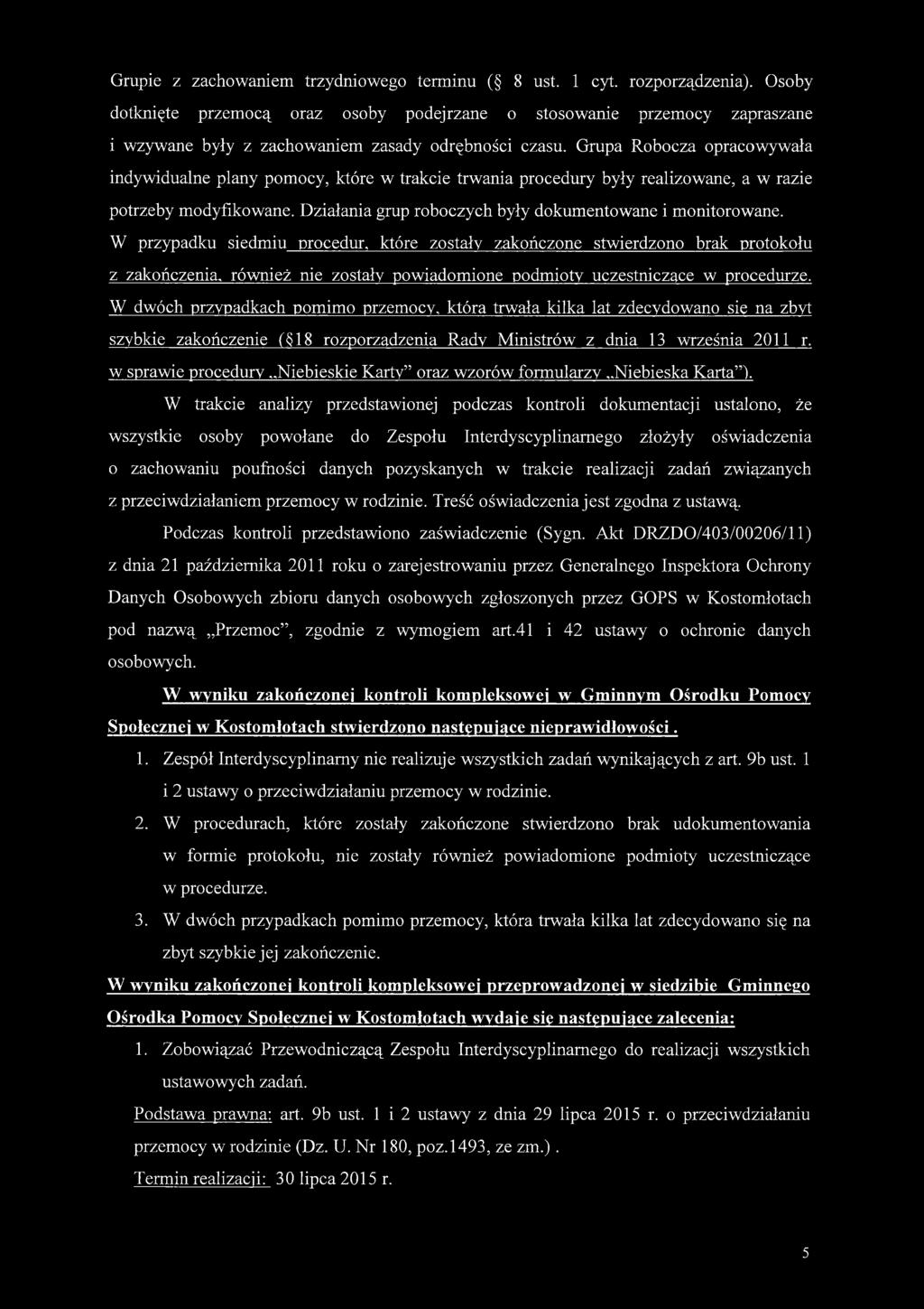 Grupa Robocza opracowywała indywidualne plany pomocy, które w trakcie trwania procedury były realizowane, a w razie potrzeby modyfikowane. Działania grup roboczych były dokumentowane i monitorowane.