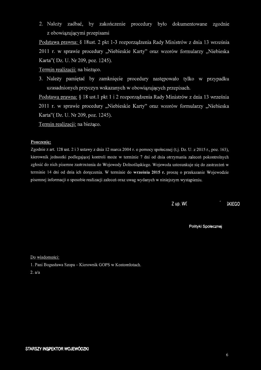 Należy pamiętać by zamknięcie procedury następowało tylko w przypadku uzasadnionych przyczyn wskazanych w obowiązujących przepisach. Podstawa prawna: 18 ust.