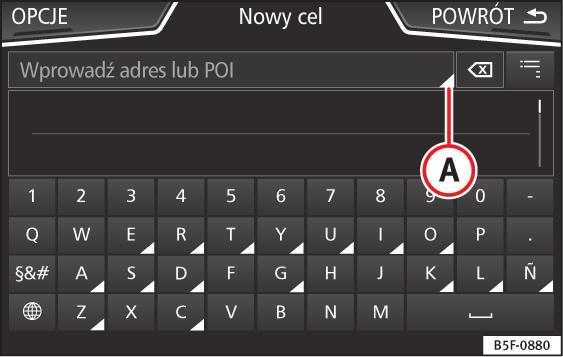 Nowy cel (wprowadzanie celu) Rys. 49 Maska wyszukiwania. W menu głównym Nawigacja naciśnij przycisk funkcyjny Nowy cel.