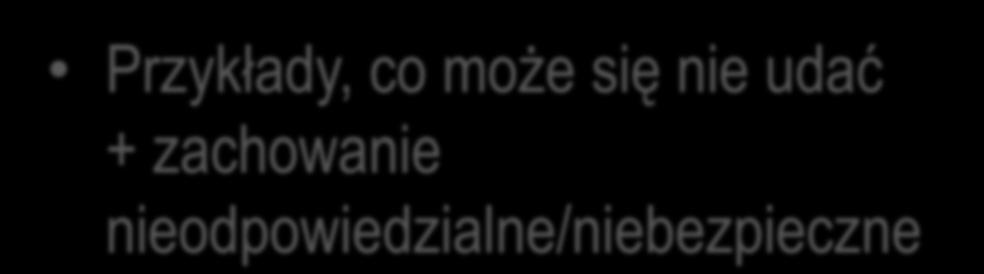 Sytuacje krytyczne/nagłe/awaryjne Przykłady, co może