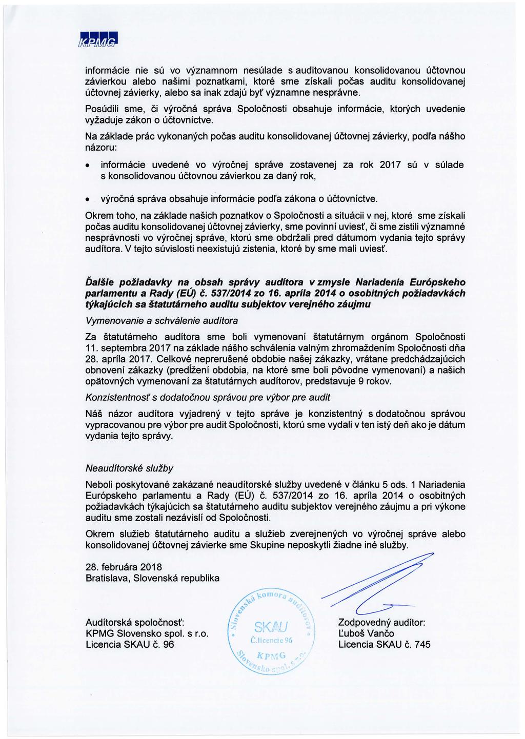informacie nie SU VO vyznamnom nesulade s auditovanou konsolidovanou uctovnou zavierkou alebo nasimi poznatkami, ktore sme ziskali pocas auditu konsolidovanej uctovnej zavierky, alebo sa inak zdaju