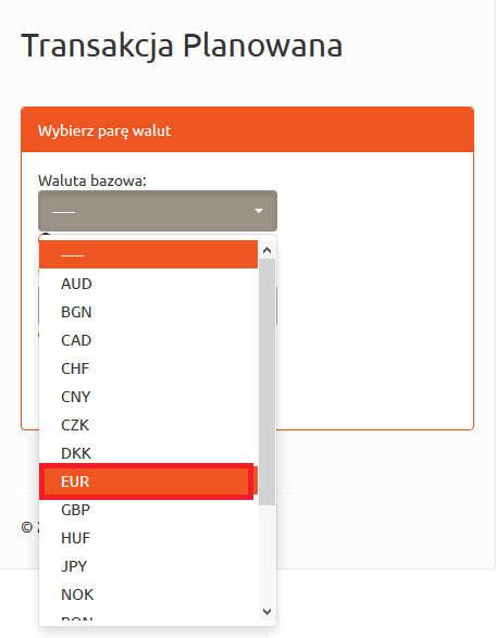 i wybrać opcję Planowane (Rysunek 83). Rysunek 84. Transakcje planowane. Wybór waluty bazowej. Następnie należy wybrać walutę bazową (Rysunek 84), czyli pierwszą walutę z pary walut. Np.