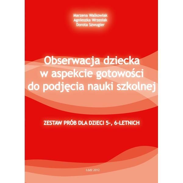 OBSERWACJA PEDAGOGICZNA Obserwacja dziecka w aspekcie gotowości do podjęcia nauki szkolnej 199232 Zestaw prób i narzędzi diagnostycznych umożliwiający ocenę gotowości dziecka do podjęcia