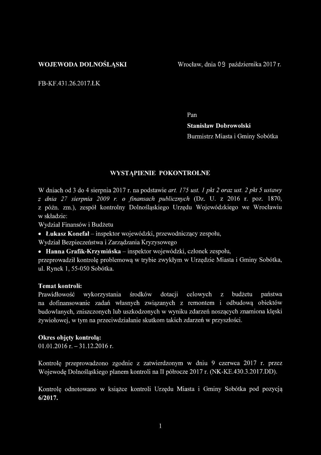 ), zespół kontrolny Dolnośląskiego Urzędu Wojewódzkiego we Wrocławiu w składzie: Wydział Finansów i Budżetu Łukasz Konefał - inspektor wojewódzki, przewodniczący zespołu, Wydział Bezpieczeństwa i