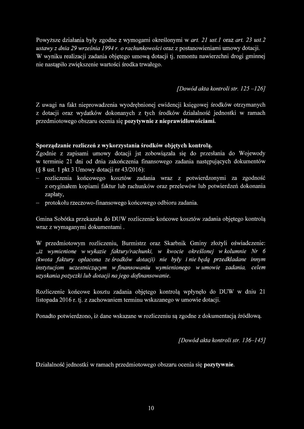 125-126] Z uwagi na fakt nieprowadzenia wyodrębnionej ewidencji księgowej środków otrzymanych z dotacji oraz wydatków dokonanych z tych środków działalność jednostki w ramach przedmiotowego obszaru