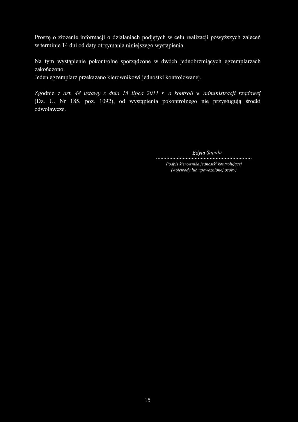 Jeden egzemplarz przekazano kierownikowi jednostki kontrolowanej. Zgodnie z art. 48 ustawy z dnia 15 lipca 2011 r.