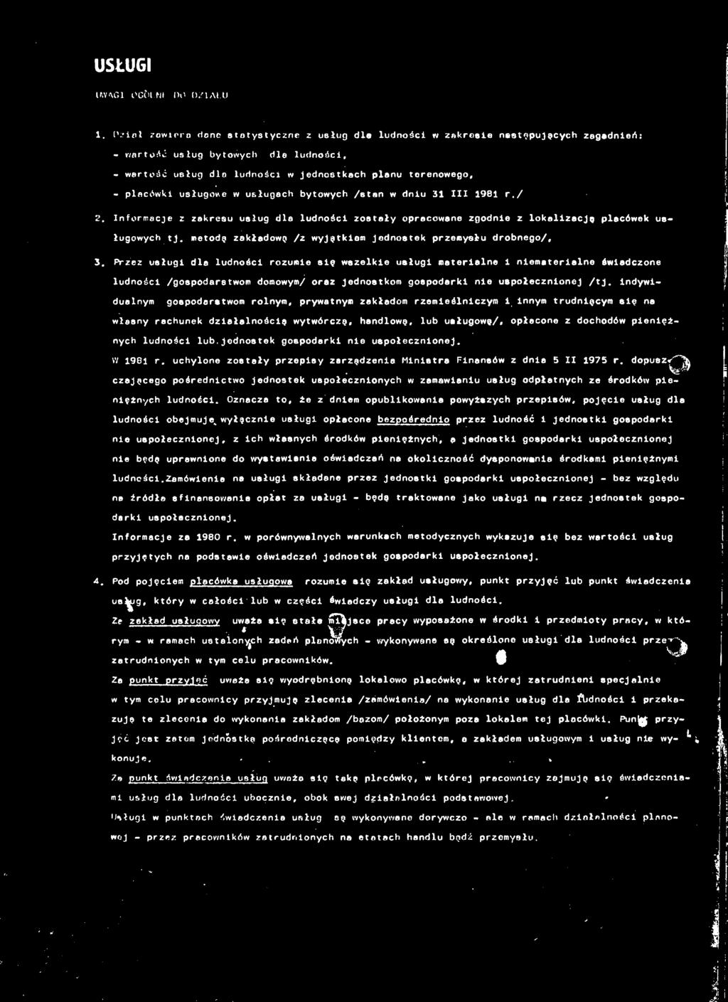usługch ytowych /stn w dniu 3 98 r./ 2. nformcje z zkresu usług dl ludności zostły oprcowno zgodnie z loklizcję plcówek usługowych tj. metodę zkłdowy /z wyj ę tki om Jednostek przemysłu dronego/, 3.