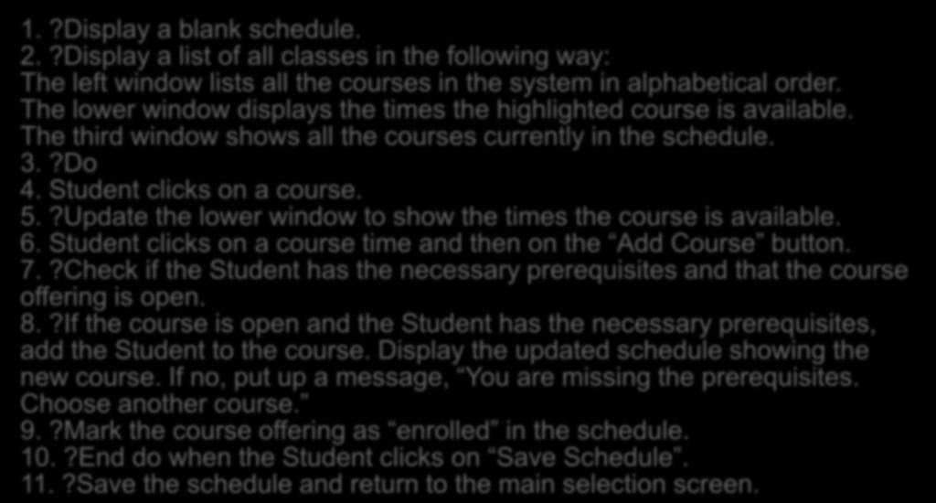 Register for Courses 1.?Display a blank schedule. 2.?Display a list of all classes in the following way: The left window lists all the courses in the system in alphabetical order.