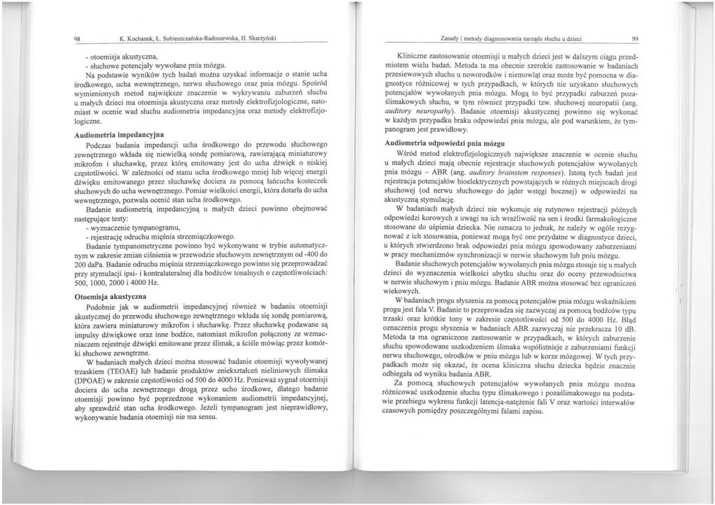 K. Kochanek, Ł. Sobieszczań s ka-radoszewska, H. Skarżyński - otoemisja akustyczna, _ słuchowe potencjały wywołane pnia mózgu.
