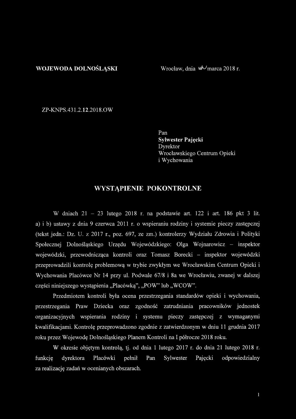 ) kontrolerzy Wydziału Zdrowia i Polityki Społecznej Dolnośląskiego Urzędu Wojewódzkiego: Olga Wojnarowicz - inspektor wojewódzki, przewodnicząca kontroli oraz Tomasz Borecki - inspektor wojewódzki