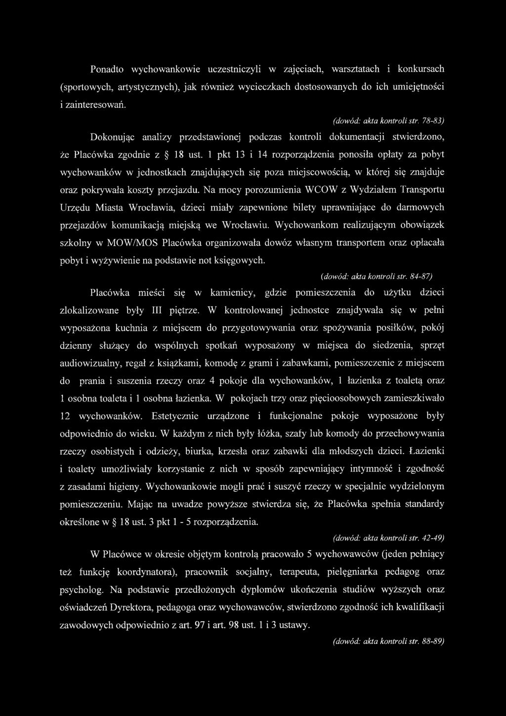 1 pkt 13 i 14 rozporządzenia ponosiła opłaty za pobyt wychowanków w jednostkach znajdujących się poza miejscowością, w której się znajduje oraz pokrywała koszty przejazdu.