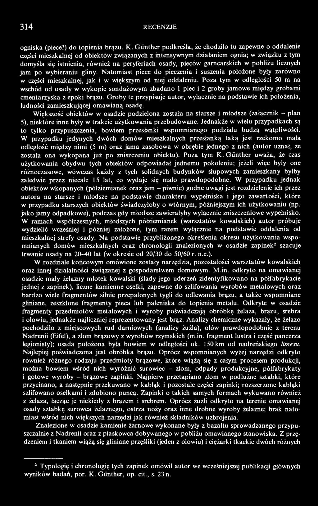 Groby te przypisuje autor, wyłącznie na podstawie ich położenia, ludności zamieszkującej omawianą osadę.