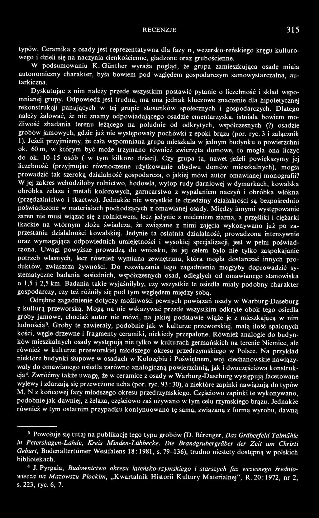 Dyskutując z nim należy przede wszystkim postawić pytanie o liczebność i skład wspomnianej grupy.