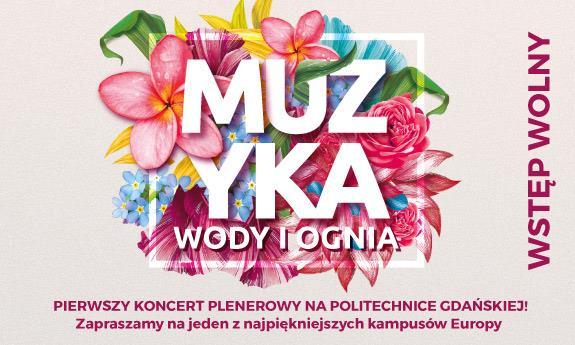 KONCERT NA POLITECHNICE GDAŃSKIEJ Muzyka wody i ognia.