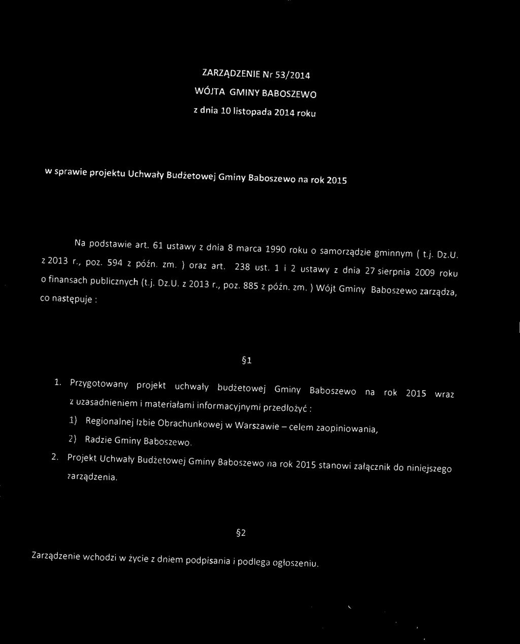 ZARZĄDZEE r 53/2014 WÓJTA GMY BABOZEWO z na 10 lstpaa 2014 rku w sprawe prjektu Uchway Bużetwej Gmny Babszew na rk 2015 a pstawe art. 61 ustawy z na marca 1990 rku O samrząze mnnym ( t.j. Oz.U. z 2013 r.
