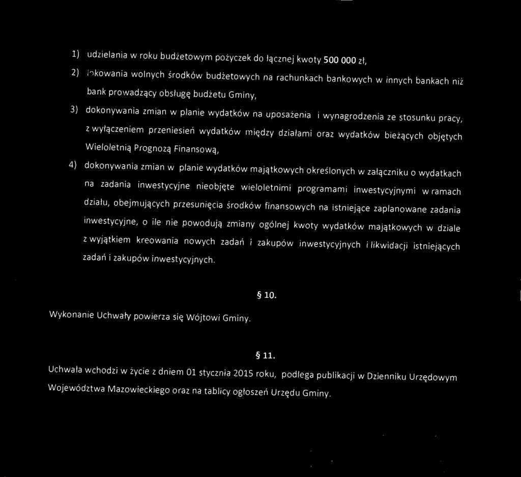 kreślnych w zaącznku wyatkach na zaana nwestycyjne nebjęte welletnm prramam nwestycyjnym w ramach zau bejmujących przesunęca śrków fnan swych na stnejące zaplanwa ne zaana nwestycyjne le ne pw ują