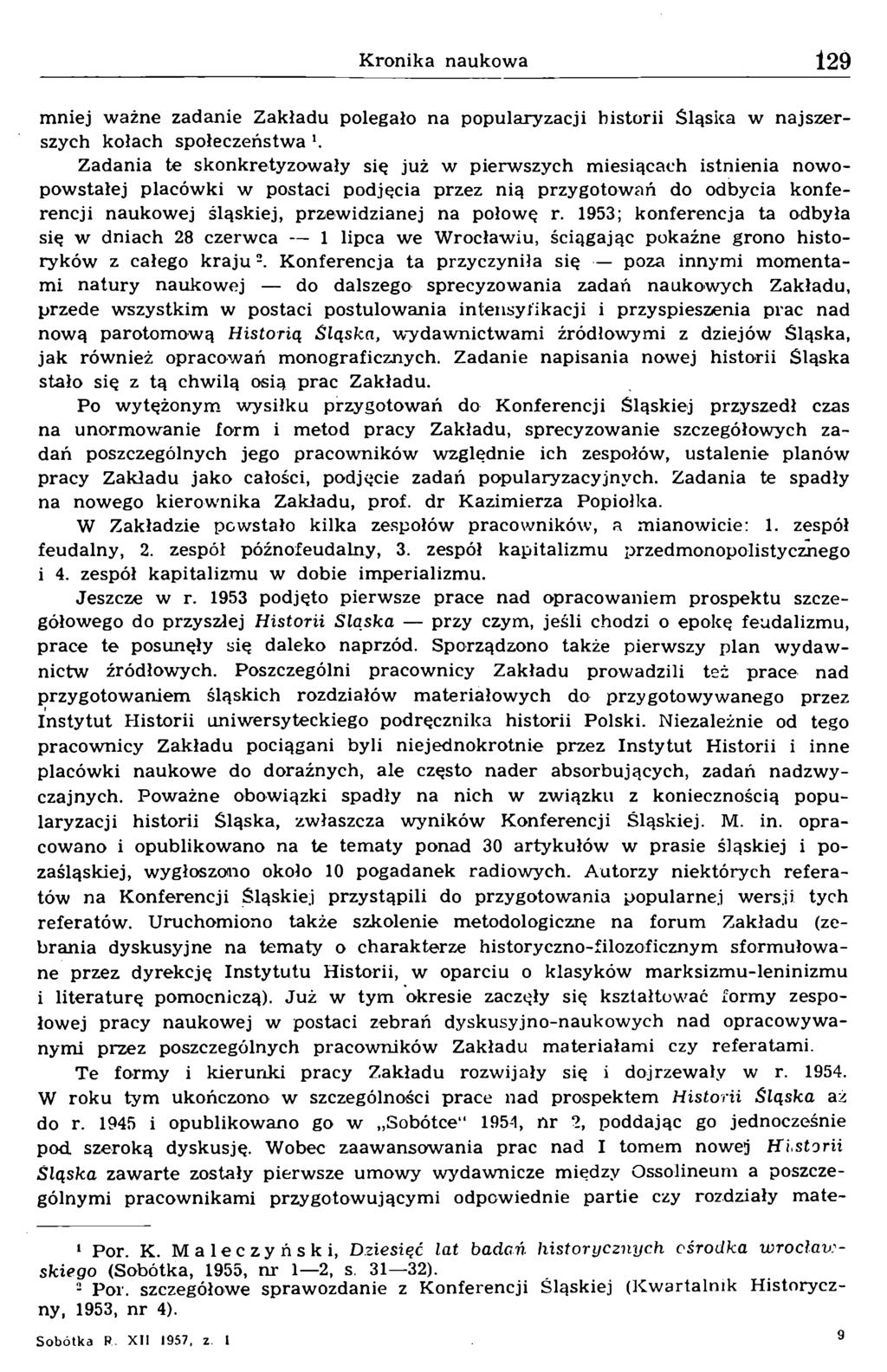 mniej ważne zadanie Zakładu polegało na popularyzacji historii Śląska w najszerszych kołach społeczeństwa k Zadania te skonkretyzowały się już w pierwszych miesiącach istnienia nowopowstałej placówki