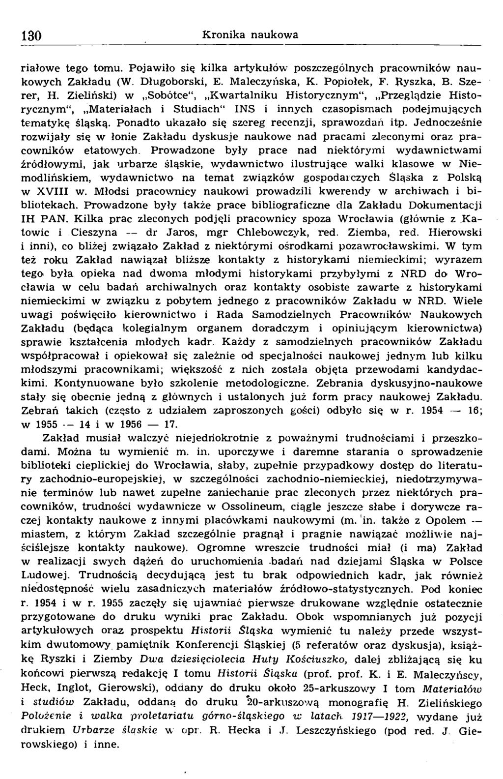 riałowe tego tomu. Pojawiło się kilka artykułów poszczególnych pracowników naukowych Zakładu (W. Długoborski, E. Maleczyńska, K. Popiołek, F. Ryszka, B. Szerer, H.