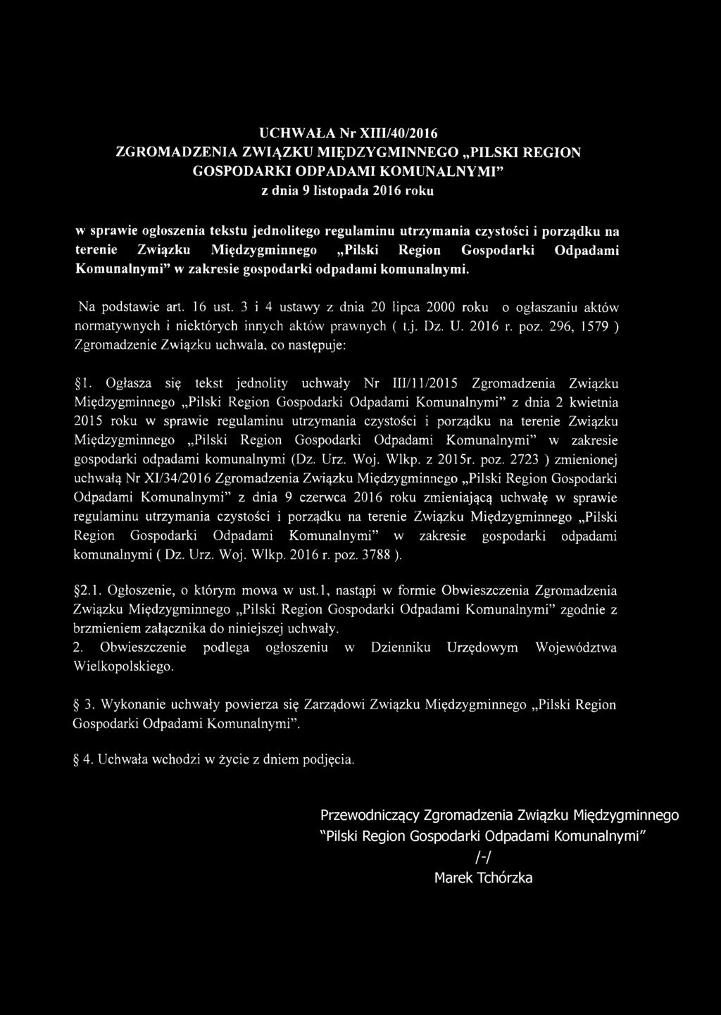 UCHW AŁA Nr XIII/40/2016 ZGROM ADZENIA ZW IĄZKU MIĘDZYGMINNEGO PILSKI REGION GOSPODARKI ODPADAMI KOM UNALNYM I z dnia 9 listopada 2016 roku w sprawie ogłoszenia tekstu jednolitego regulaminu