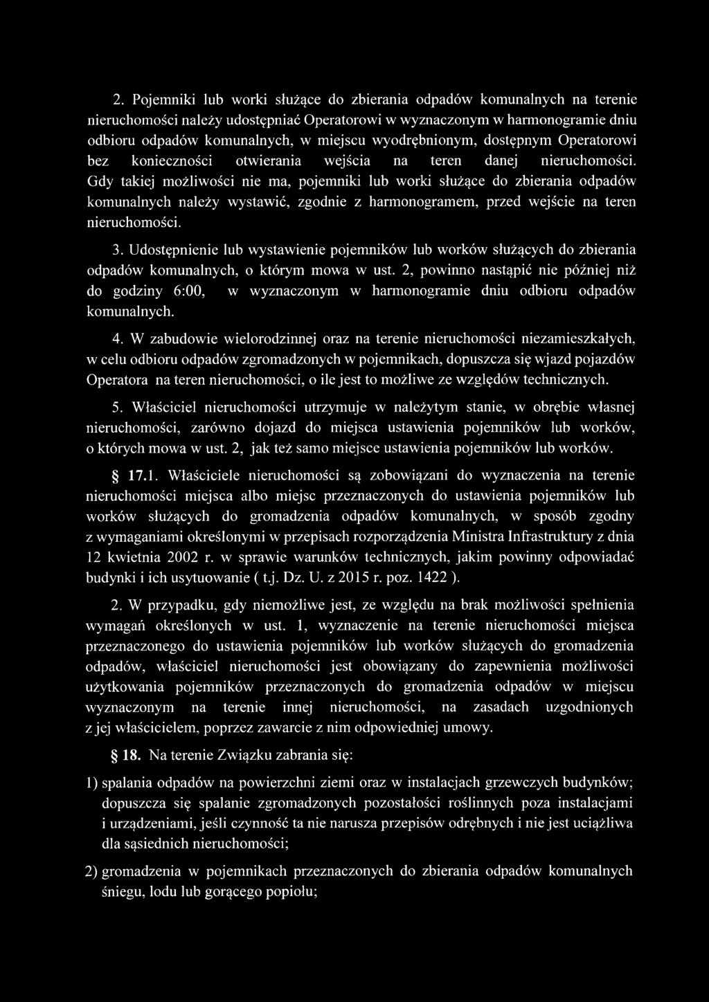 Gdy takiej możliwości nie ma, pojemniki lub worki służące do zbierania odpadów komunalnych należy wystawić, zgodnie z harmonogramem, przed wejście na teren nieruchomości. 3.