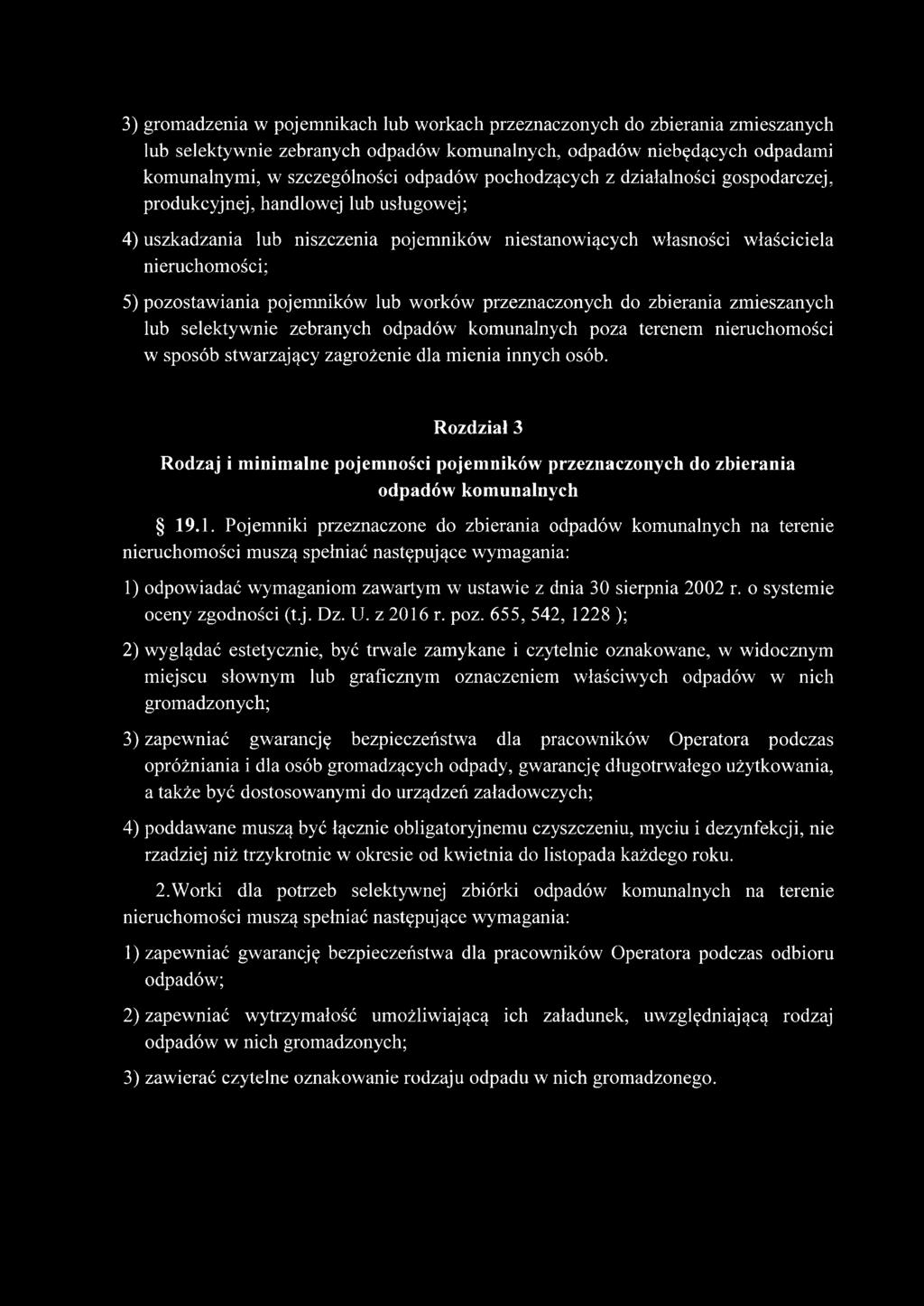 pojemników lub worków przeznaczonych do zbierania zmieszanych lub selektywnie zebranych odpadów komunalnych poza terenem nieruchomości w sposób stwarzający zagrożenie dla mienia innych osób.