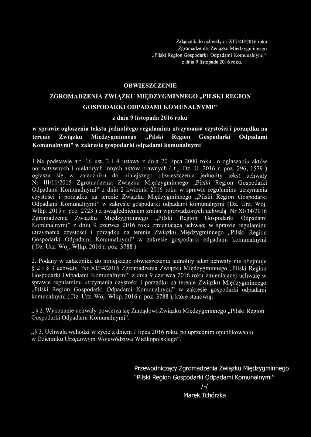 czystości i porządku na terenie Związku Międzygminnego Pilski Region Gospodarki Odpadami Komunalnymi w zakresie gospodarki odpadami komunalnymi 1.Na podstawie art. 16 ust.