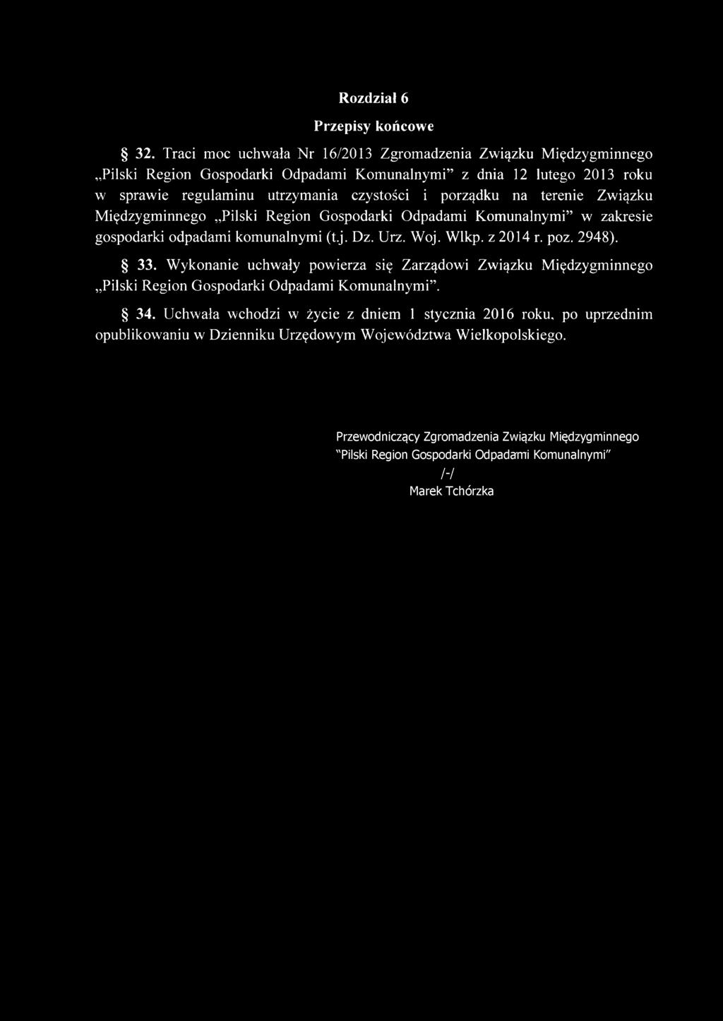 na terenie Związku Międzygminnego Pilski Region Gospodarki Odpadami Komunalnymi w zakresie gospodarki odpadami komunalnymi (t.j. Dz. Urz. Woj. Wlkp. z 2014 r. poz. 2948). 33.