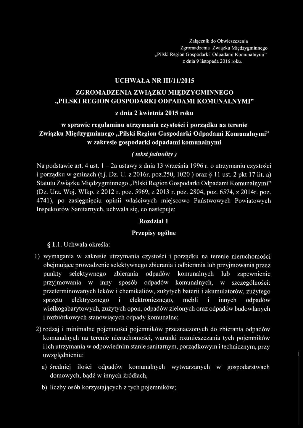 Związku Międzygminnego Pilski Region Gospodarki Odpadami Komunalnymi w zakresie gospodarki odpadami komunalnymi ( tekst jednolity ) Na podstawie art. 4 ust. 1-2a ustawy z dnia 13 września 1996 r.