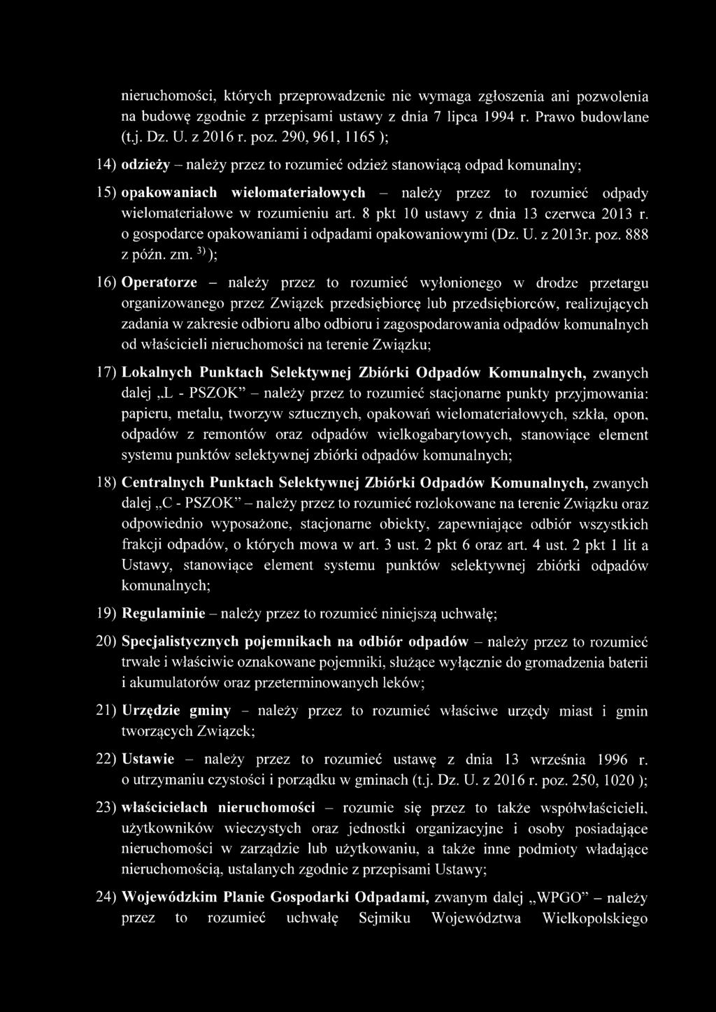 290, 961, 1165 ); 14) odzieży - należy przez to rozumieć odzież stanowiącą odpad komunalny; 15) opakowaniach wielomateriałowych - należy przez to rozumieć odpady wielomateriałowe w rozumieniu art.