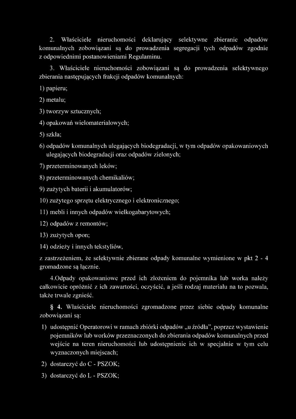 5) szkła; 6) odpadów komunalnych ulegających biodegradacji, w tym odpadów opakowaniowych ulegających biodegradacji oraz odpadów zielonych; 7) przeterminowanych leków; 8) przeterminowanych