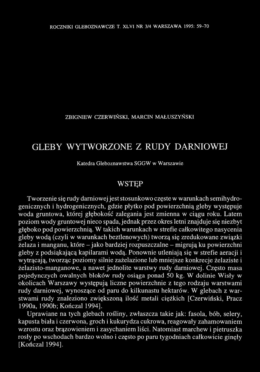 częste w warunkach semihy drogenicznych i hydrogenicznych, gdzie płytko pod powierzchnią gleby występuje woda gruntowa, której głębokość zalegania jest zmienna w ciągu roku.