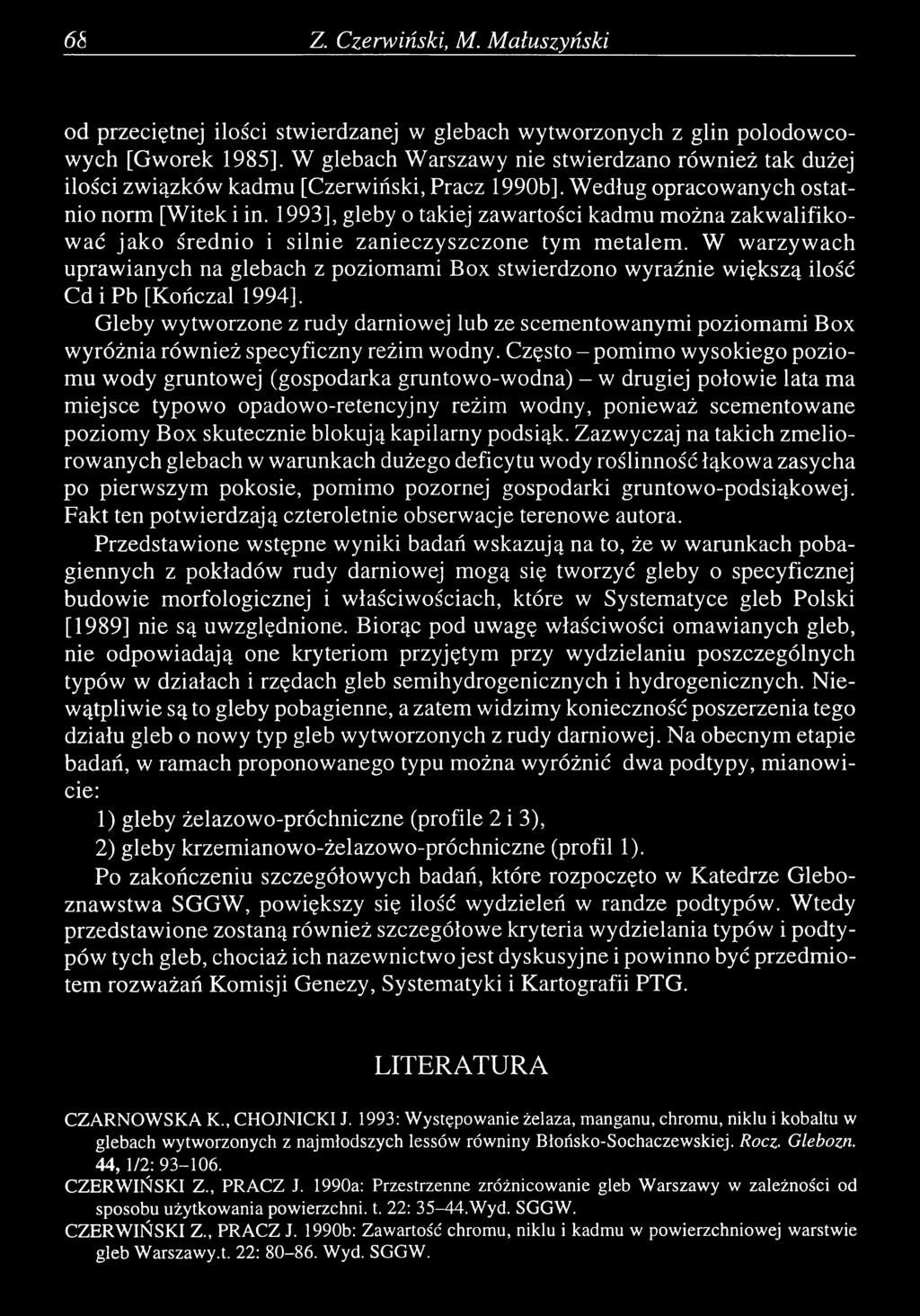 1993], gleby o takiej zawartości kadmu można zakwalifikować jako średnio i silnie zanieczyszczone tym metalem.